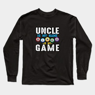 UNCLE IS MY NAME BINGO IS MY GAME Long Sleeve T-Shirt